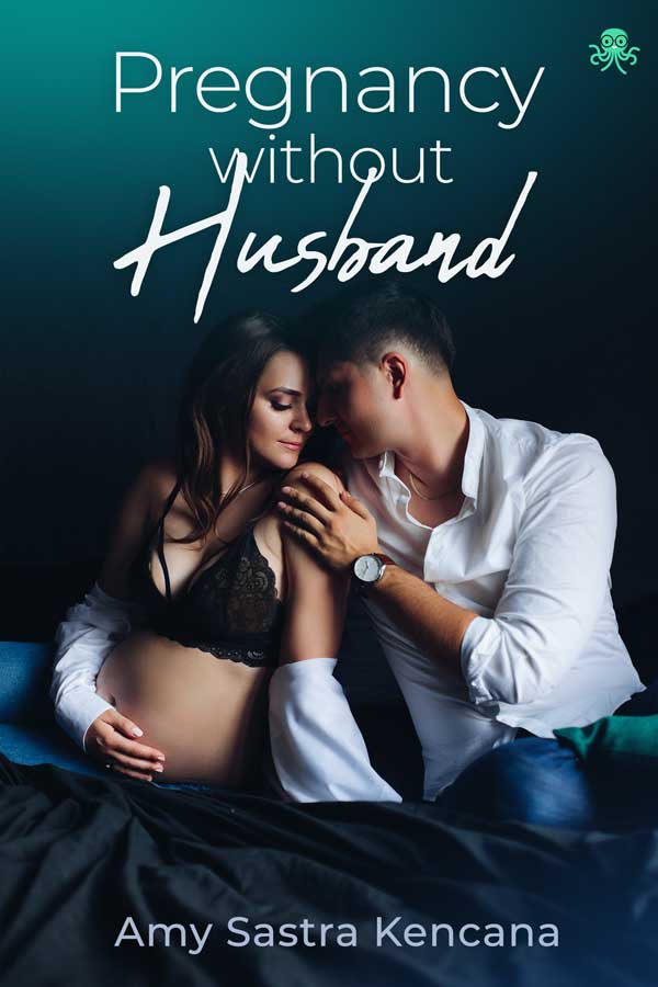 Download Novel Pregnancy Without Husband by Ami Sastra  Kencana